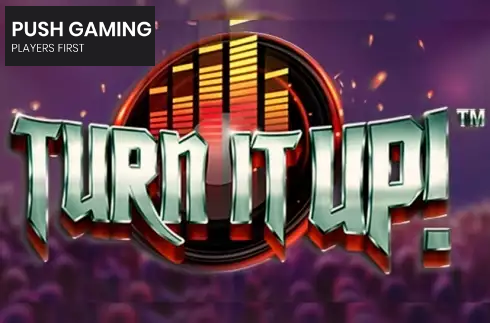 Turn It UP!